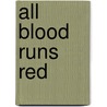 All Blood Runs Red door Helen Harris