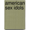 American Sex Idols door Keiko Alvarez