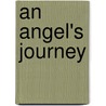 An Angel's Journey by Russell J. Clark