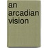 An Arcadian Vision