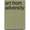 Art from Adversity door Anne Therese Naylor