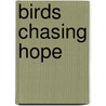 Birds Chasing Hope door Dr Ashish Modi