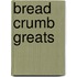 Bread Crumb Greats