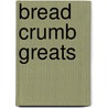 Bread Crumb Greats door Jo Franks