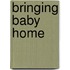 Bringing Baby Home
