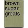 Brown Sugar Greats by Jo Franks