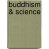 Buddhism & Science door Professor B. Alan Wallace