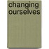 Changing Ourselves