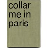 Collar Me in Paris by Sidney Bristol