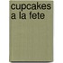 Cupcakes a la fete