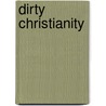Dirty Christianity by Warren H. Stewart Jr