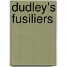 Dudley's Fusiliers door Harold R. Thompson