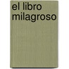 El Libro Milagroso by Martin Pulido Vargas