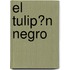 El Tulip�N Negro