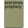 End-Times Prophecy door Timothy Paul Jones