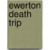 Ewerton Death Trip