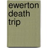 Ewerton Death Trip door A.R. Morlan