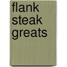 Flank Steak Greats by Jo Franks