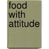 Food with Attitude