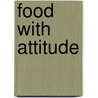 Food with Attitude door Papi P�rez