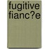 Fugitive Fianc�E