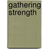Gathering Strength door Peggy Kelsey