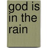 God Is in the Rain door A. Jennings