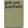 Gott Und Auschwitz by Christine Hirsch