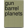 Gun Barrel Planets by Phillip Tucker