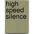 High Speed Silence