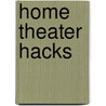 Home Theater Hacks by Brett McLaughlin