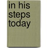 In His Steps Today door Marti Hefley
