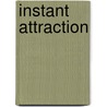 Instant Attraction door Tory Richards