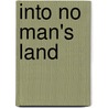 Into No Man's Land door Ellen Emerson White