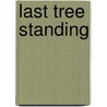 Last Tree Standing by Julia Talbot