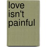 Love Isn't Painful door Shanita Ann Johnson