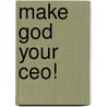 Make God Your Ceo! door Terri Rhem Robinson