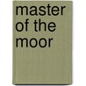 Master Of The Moor by Ruth Rendell