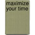 Maximize Your Time