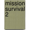 Mission Survival 2 by Bear Grylls