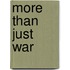 More Than Just War