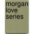 Morgan Love Series
