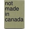 Not Made in Canada by Neha Sonpar
