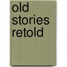 Old Stories Retold door Andrew G. Stuckey