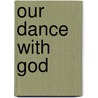 Our Dance with God by Karyn D. Kedar Karyn D. Kedar