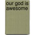 Our God Is Awesome