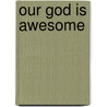 Our God Is Awesome door Anthony Evans