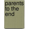 Parents to the End by Linda M. Herman