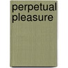 Perpetual Pleasure door Dita Parker