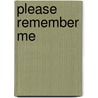 Please Remember Me door Wendi Zwaduk